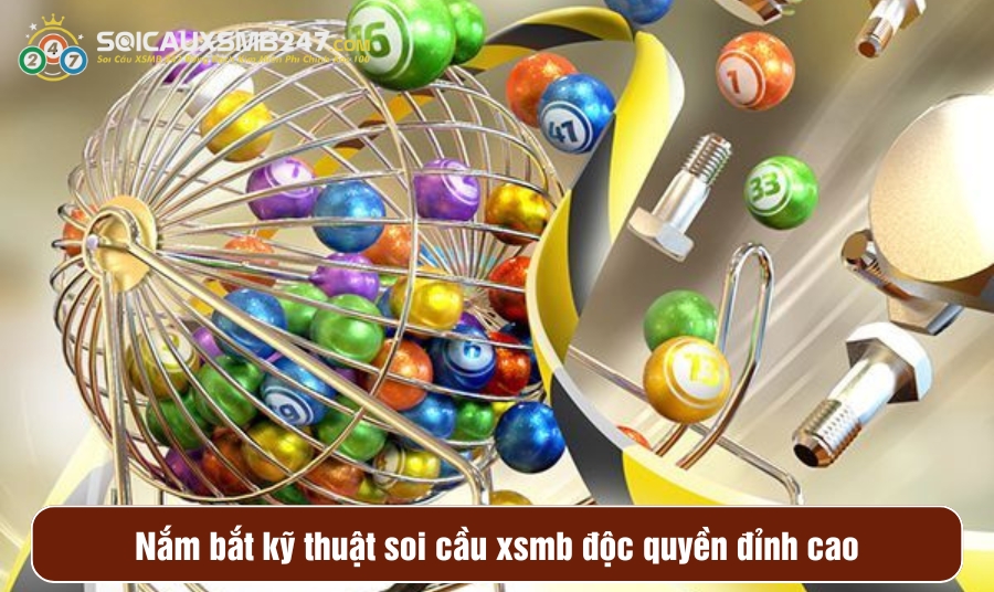 Nắm bắt kỹ thuật soi cầu xsmb độc quyền đỉnh cao