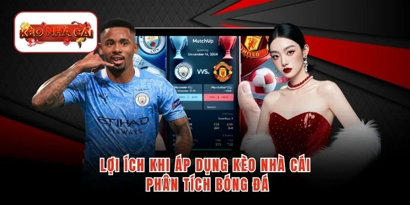 Lợi ích khi áp dụng kèo nhà cái phân tích bóng đá