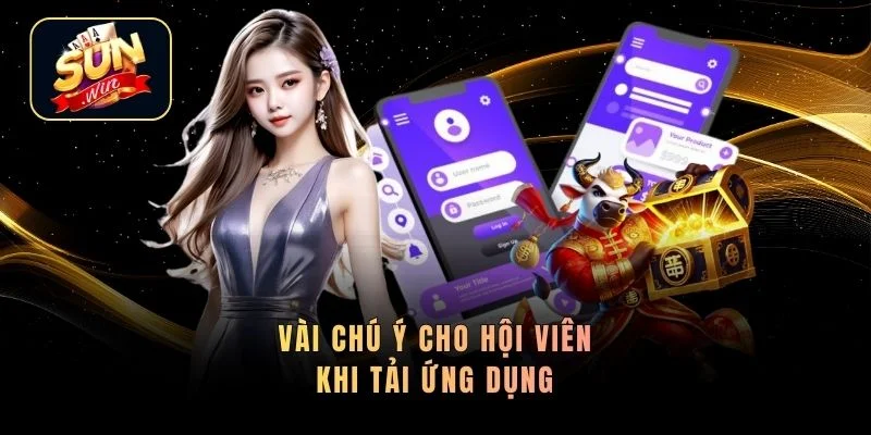 Vài chú ý cho hội viên khi tải ứng dụng 