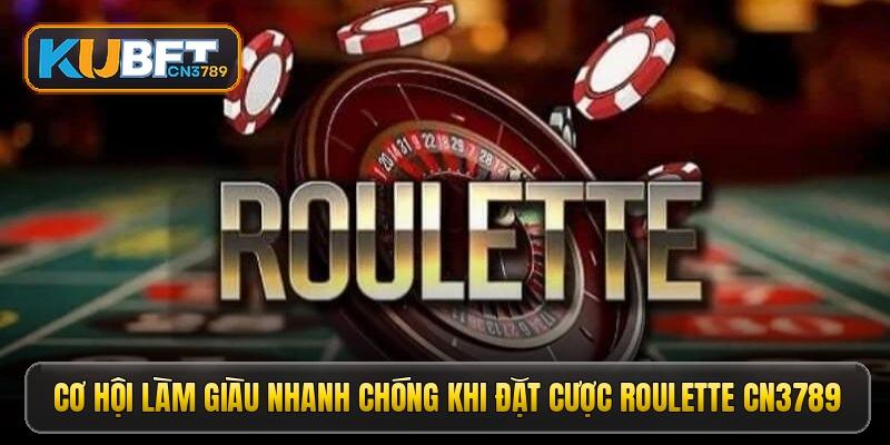 Cơ hội làm giàu nhanh chóng khi đặt cược Roulette CN3789