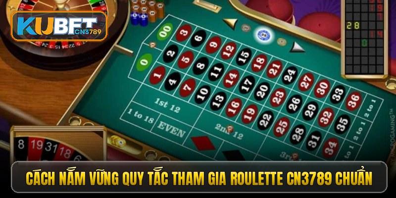 Cách nắm vững quy tắc tham gia roulette CN3789 chuẩn